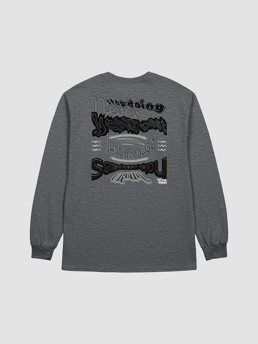Never stop doing your best just because someone doesn't give you credit. Ultra Cotton Long Sleeve T-Shirt product image (2)