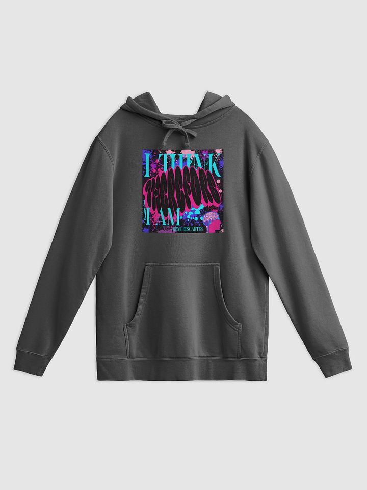 I THINK THEREFORE I AM, PIGMENT DYED Hoodie product image (1)