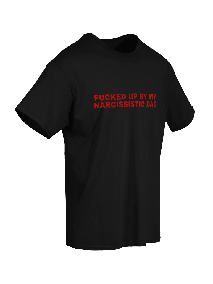 Fucked Up By My Narcissistic Dad T-Shirt product image (2)