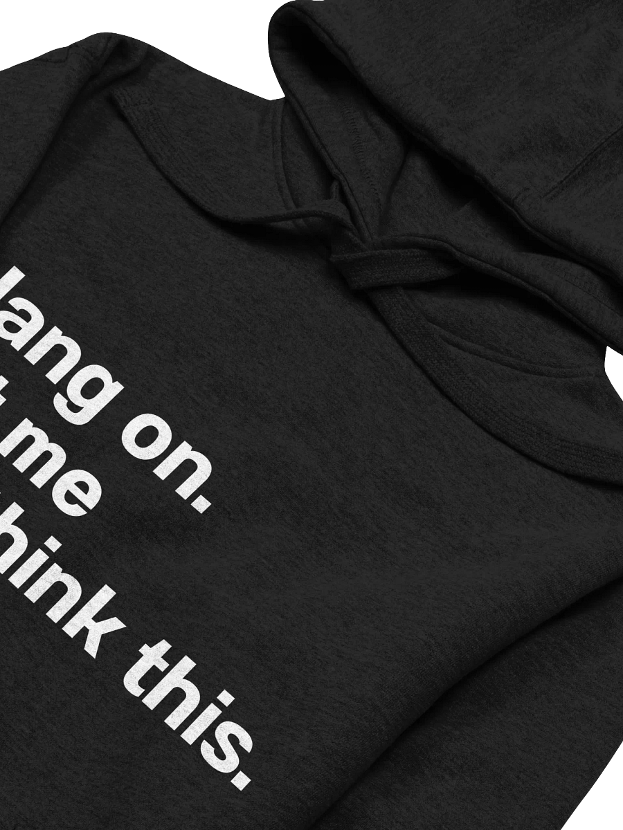 Hang on. Let me overthink this. Unisex Hoodie product image (29)