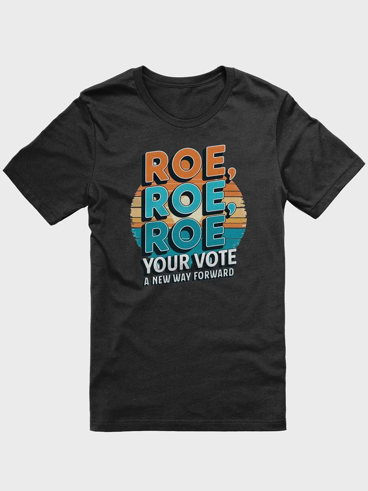 ROE YOUR VOTE Bella+Canvas Supersoft T-Shirt product image (1)