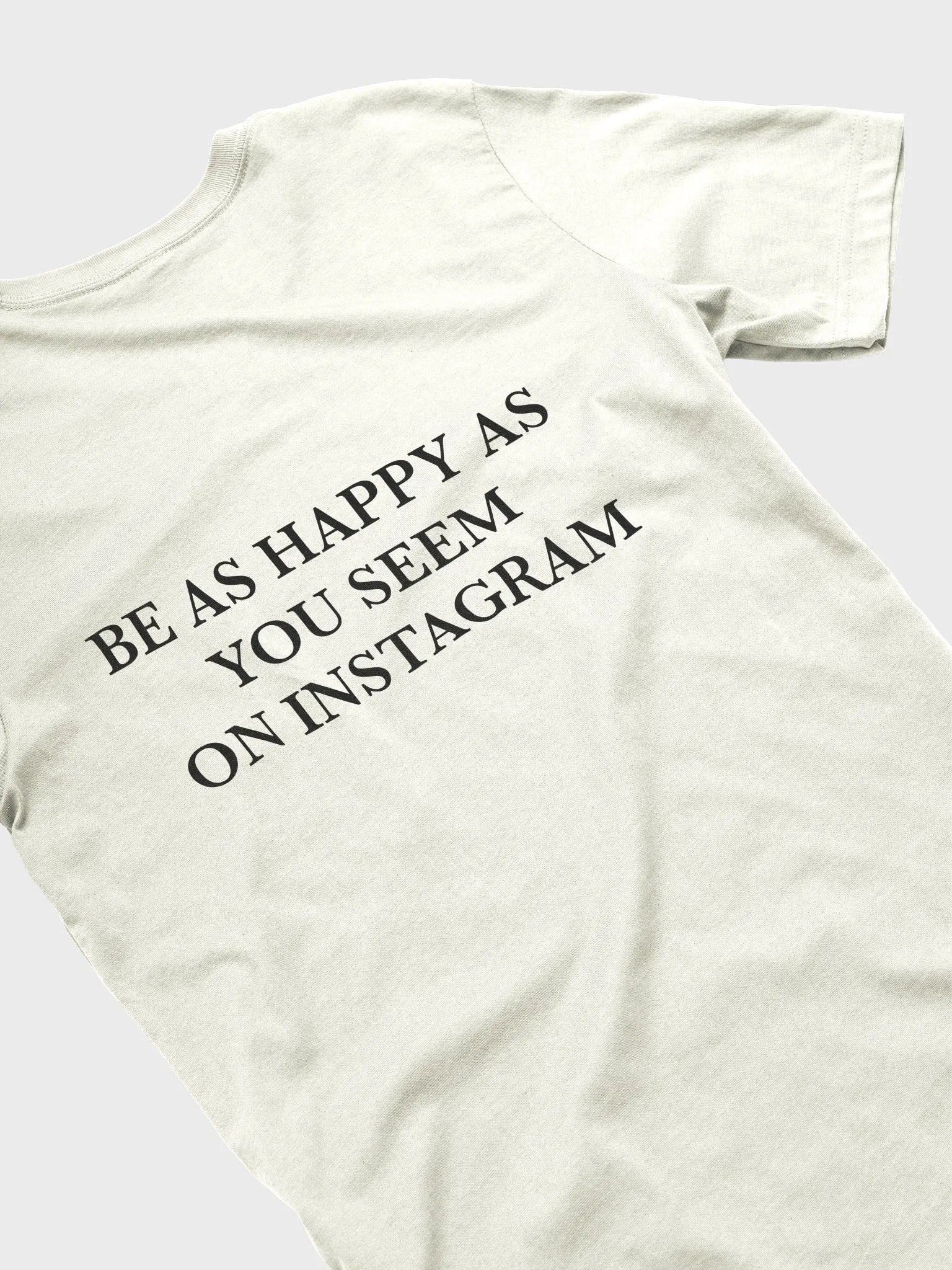be as happy as you seem on instagram t-shirt product image (2)