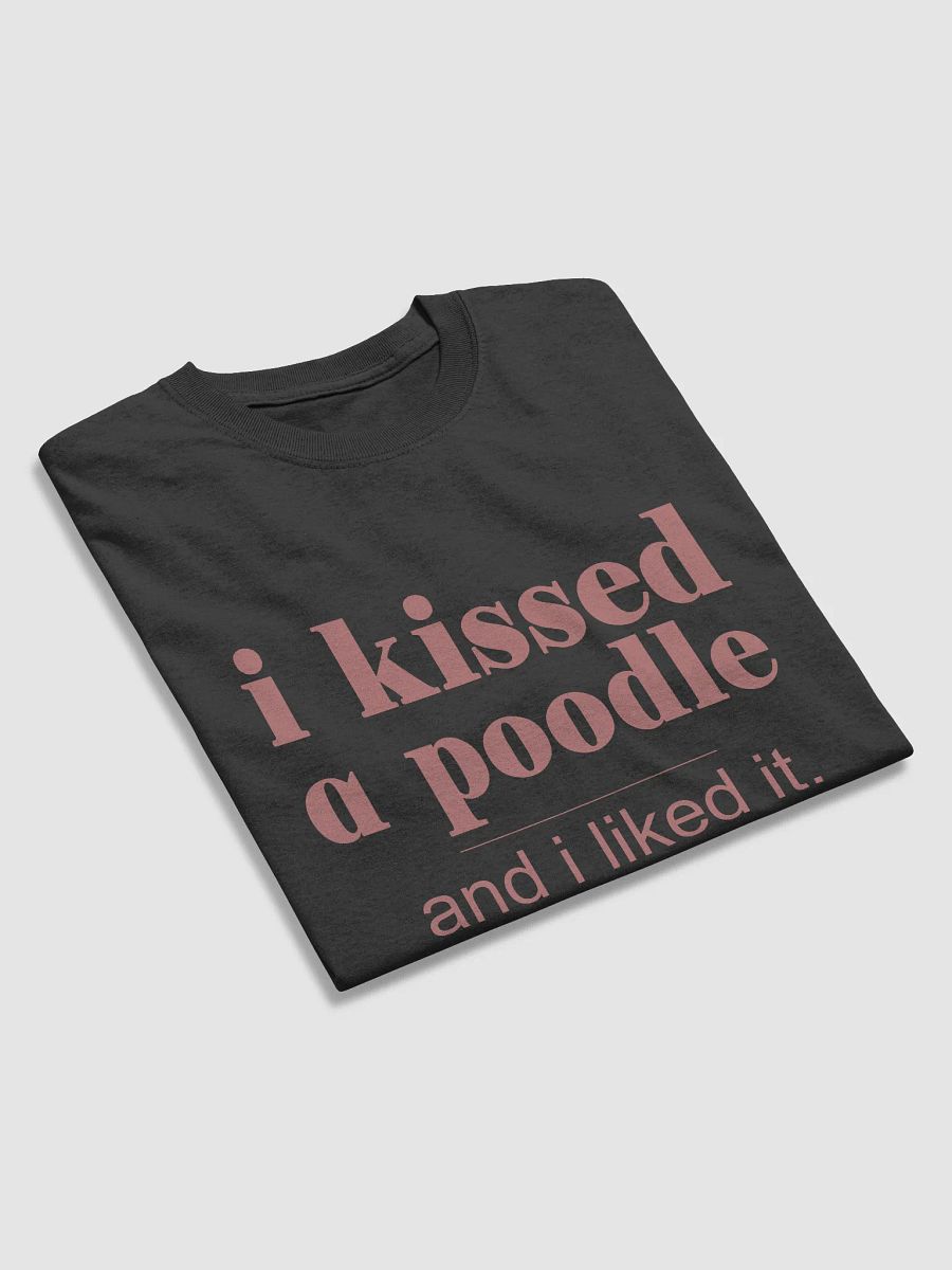 I kissed a poodle - shirt product image (31)