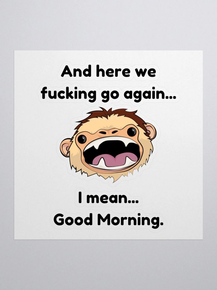 UNCENSORED Here we f-king go again... Kiss Cut Sticker product image (1)
