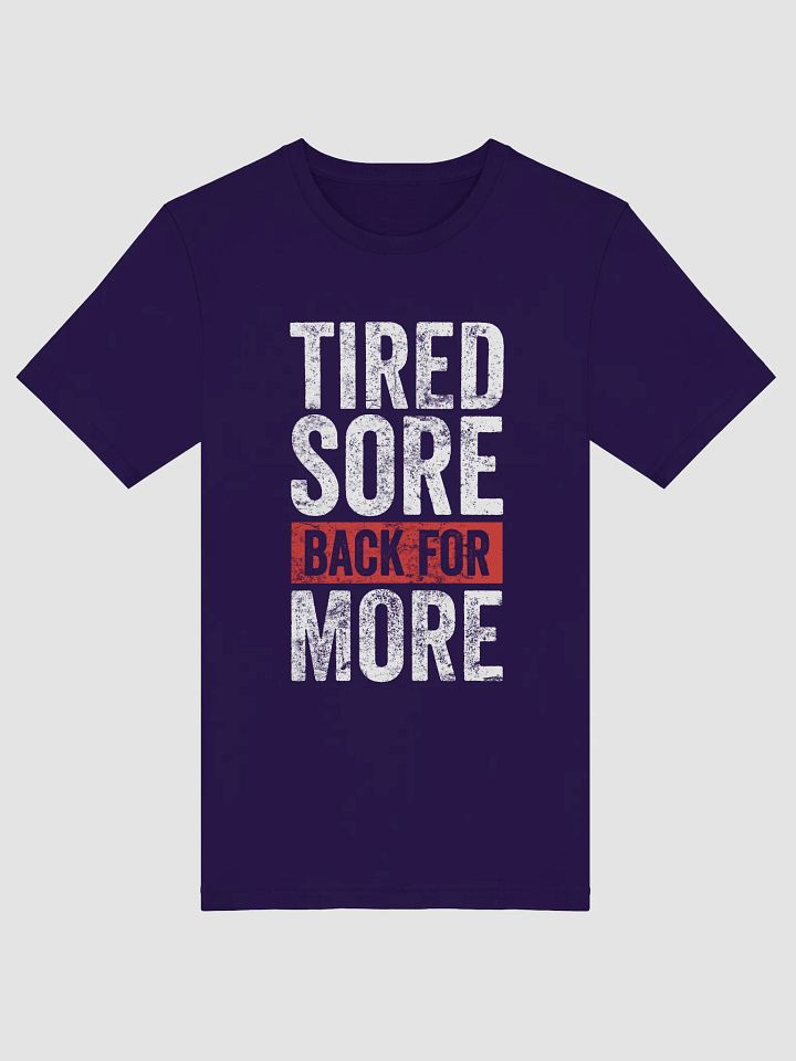 Tired Sort Back For More T-Shirt product image (4)