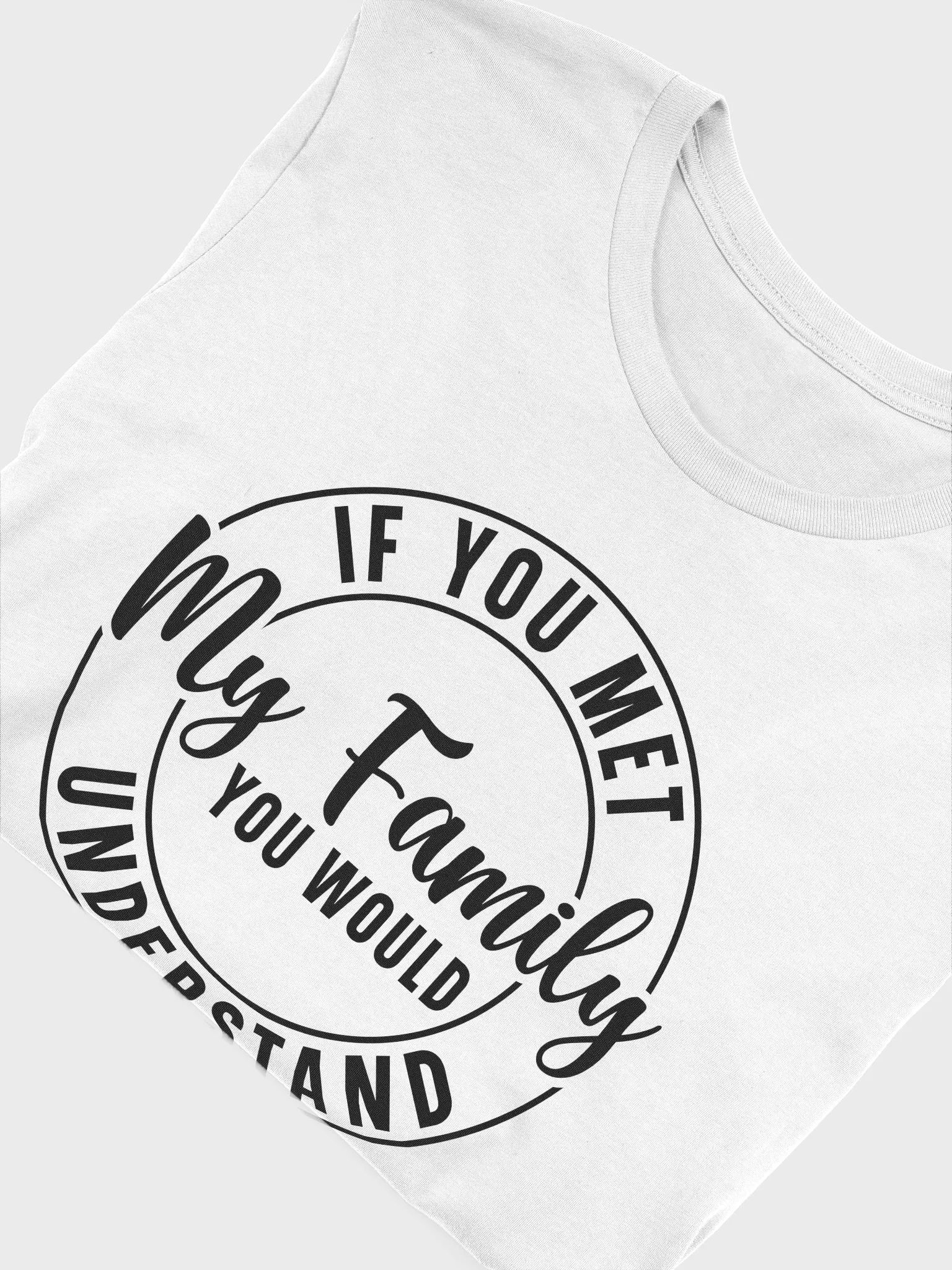 If You Met My Family You Would Understand Women White T-Shirt product image (6)