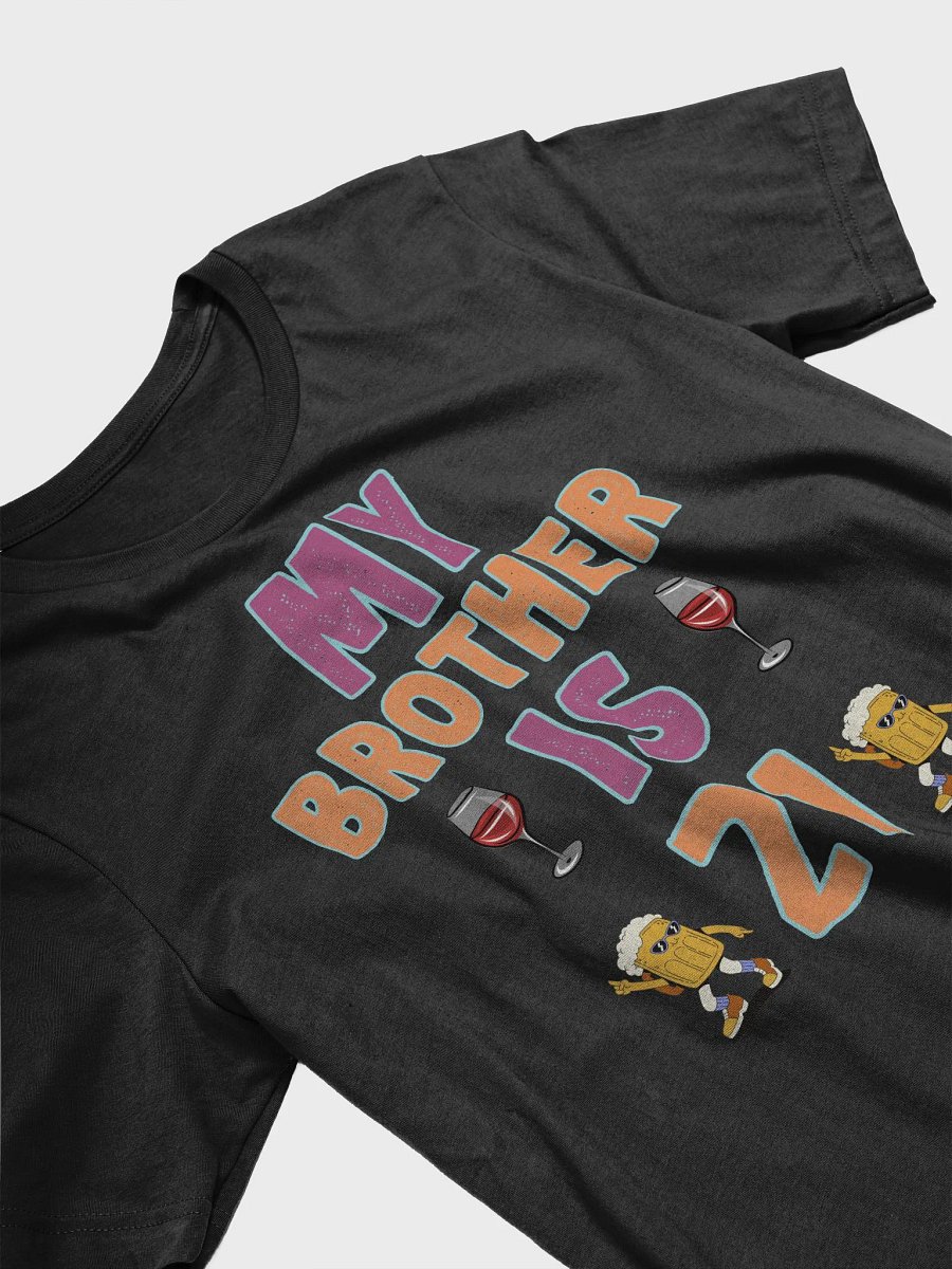 My Brother Is 21 Funny 21st Birthday Idea For Him T-Shirt product image (3)