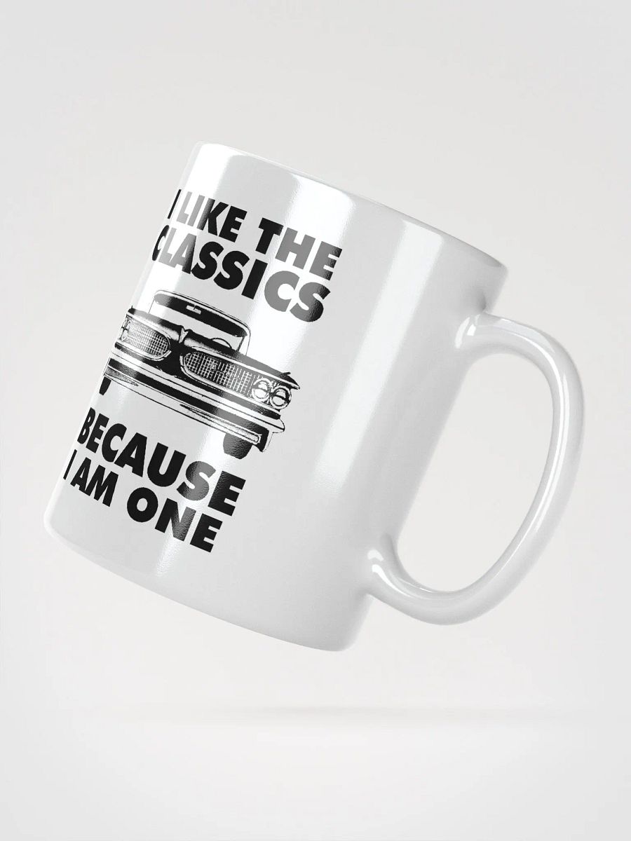 I Like The Classics Because I Am One product image (3)