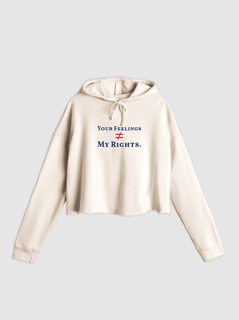 Your Feelings ≠ My Rights. Cropped Hoodie