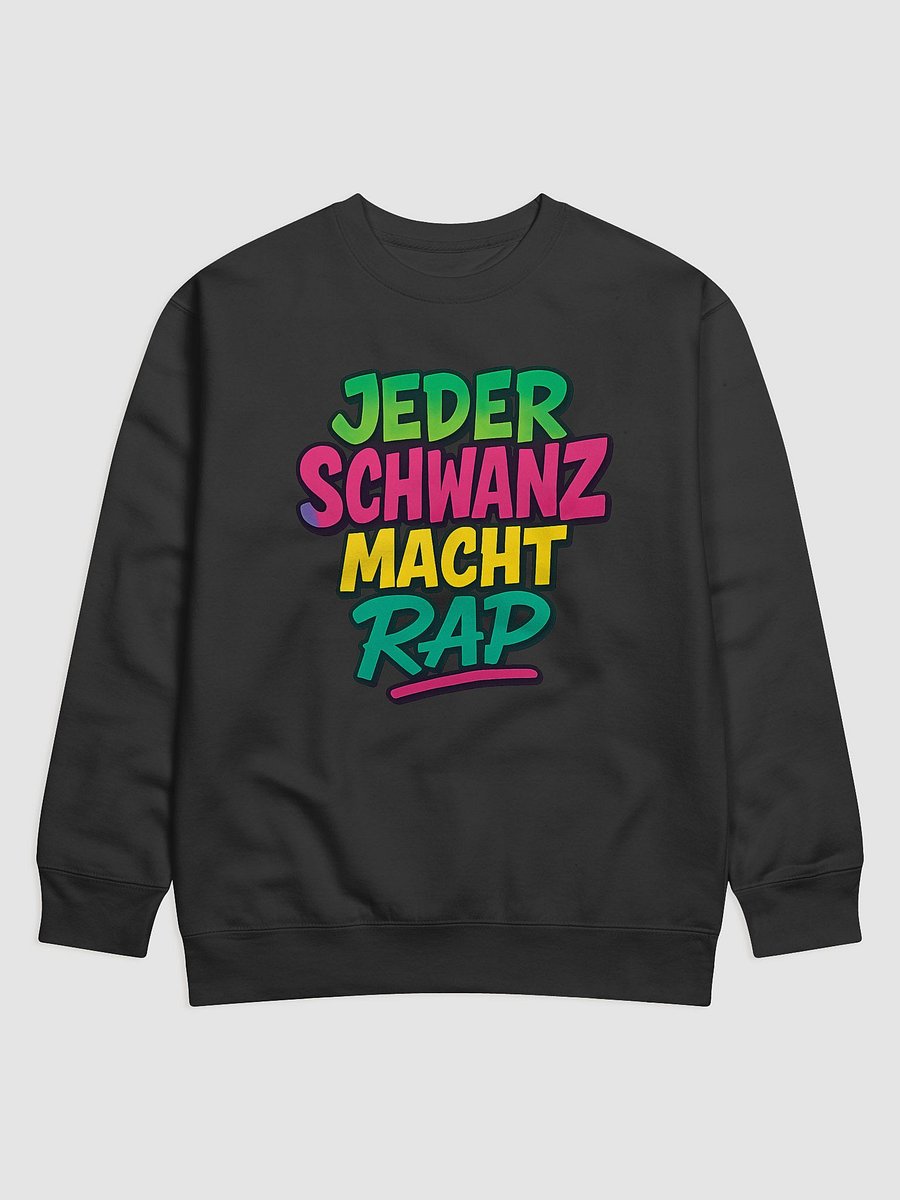 JEDER SCHWANZ MACHT RAP SWEATSHIRT product image (1)
