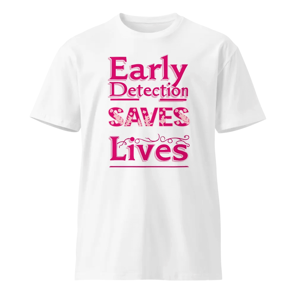 Early Detection Saves Lives Premium Tee product image (1)