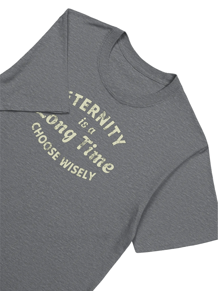 Eternity Is A Long Time. Choose Wisely T-Shirt product image (6)