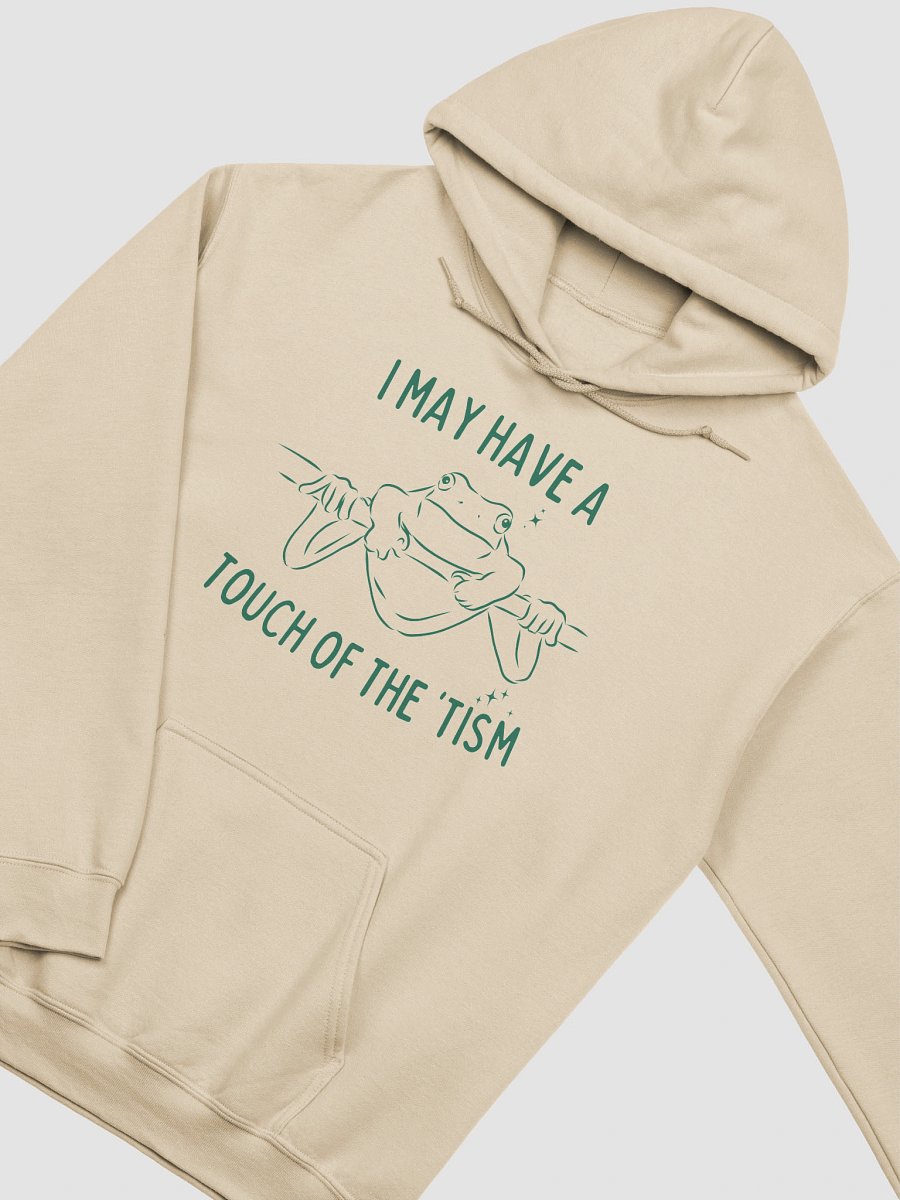 I may have a touch of the tism Hoodie product image (17)