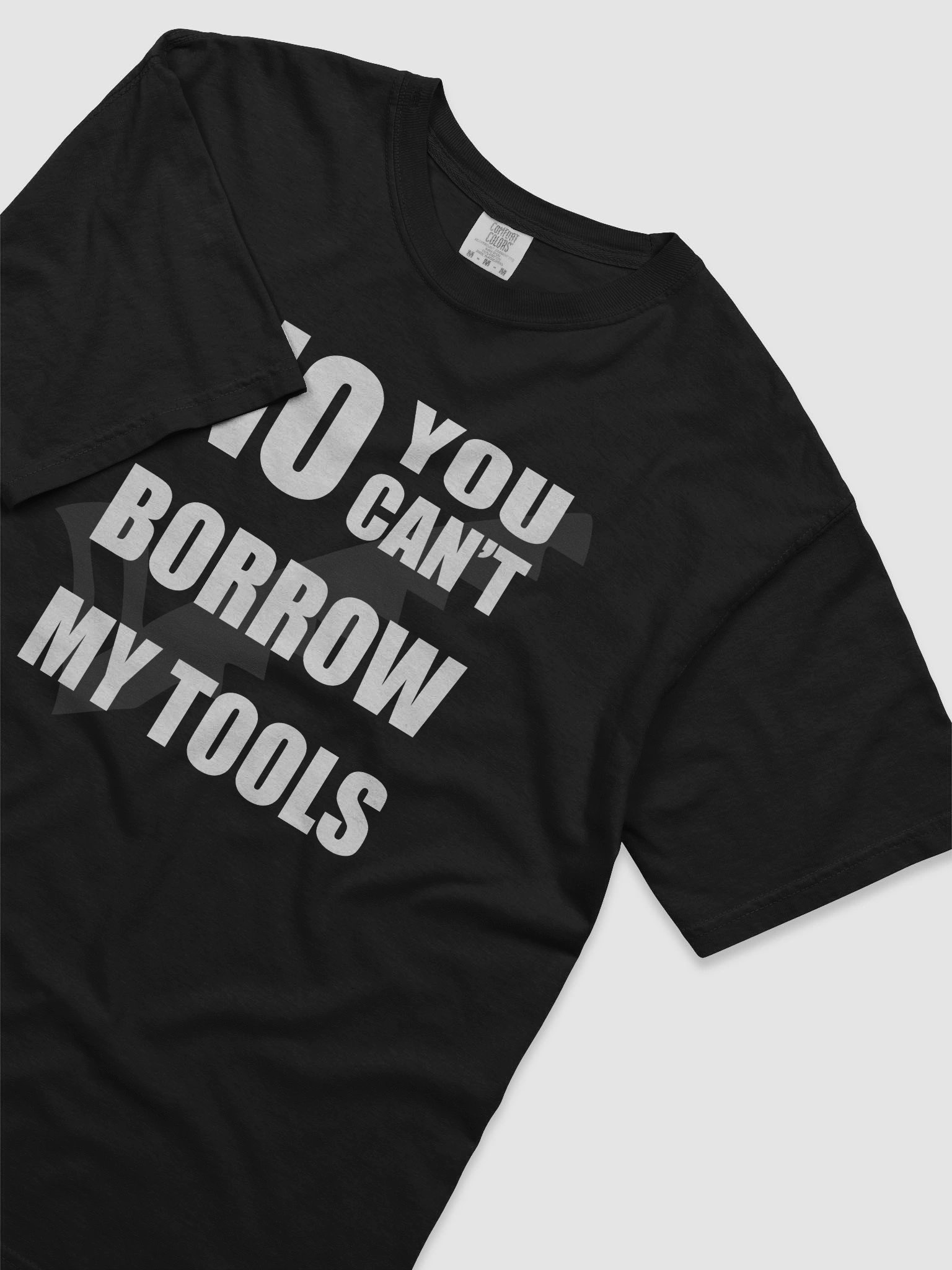 No You Can't Borrow My Tools T-Shirt product image (5)