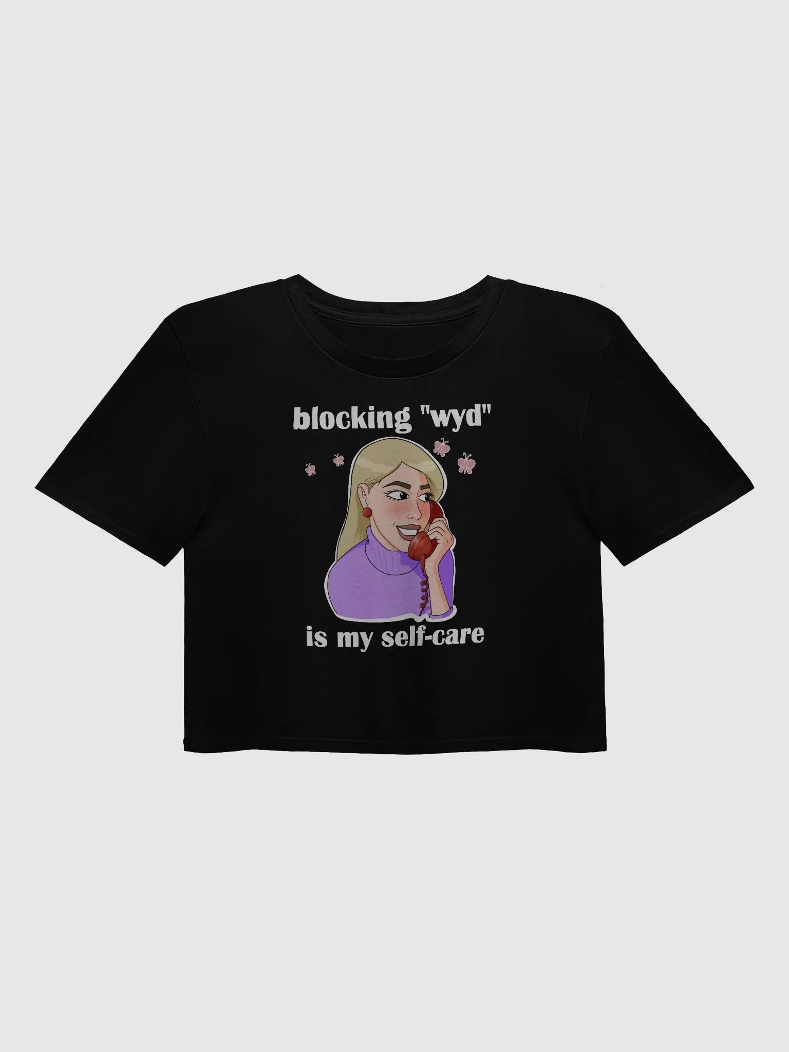 blocking "wyd" is my self-care - premium CROP t-shirt product image (1)