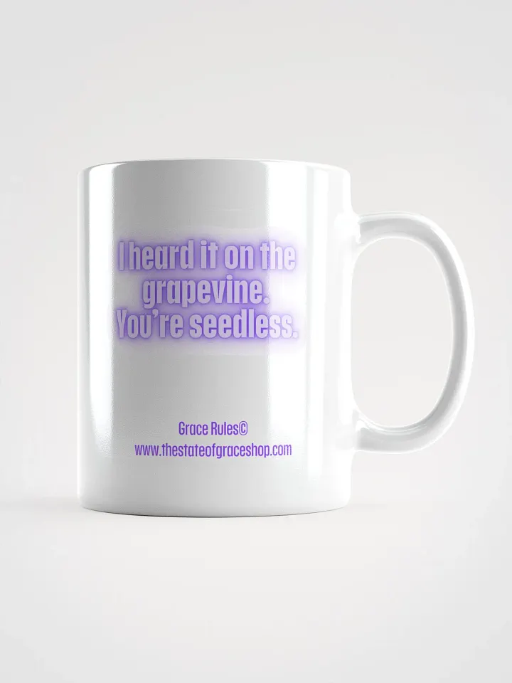 FUNNY MUGS 4 U “I heard it on the grapevine. You’re seedless.” product image (1)