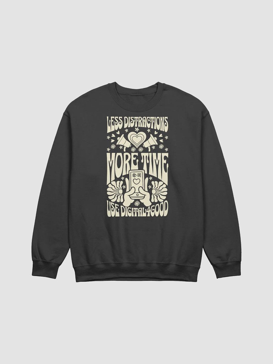 Less Distractions. More Time. Use Digital4Good Sweatshirt product image (1)