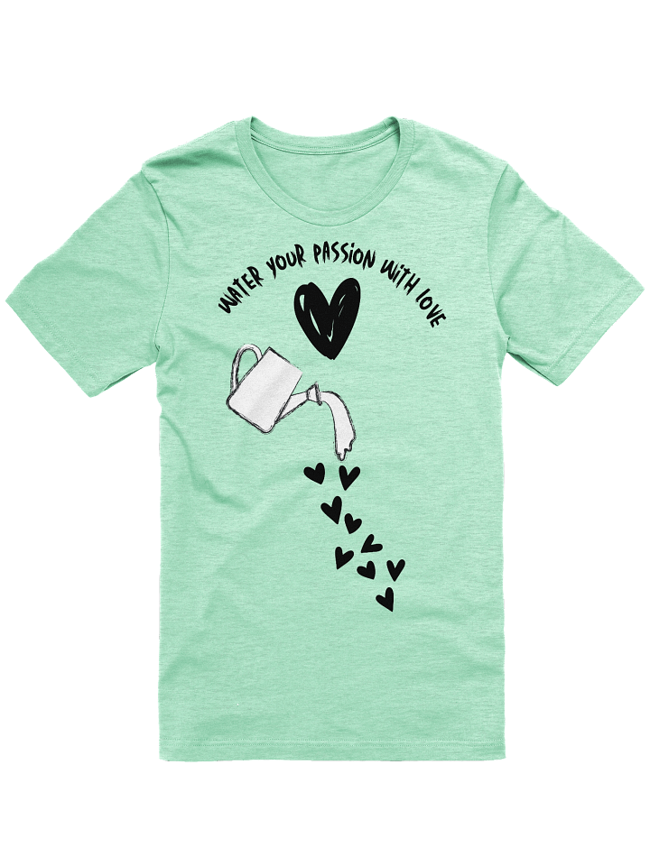 Water Your Passion With Love Supersoft T-Shirt product image (85)