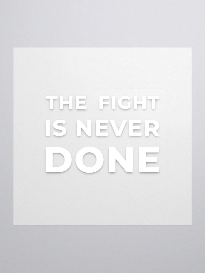 The Fight Is Never Done Sticker product image (1)