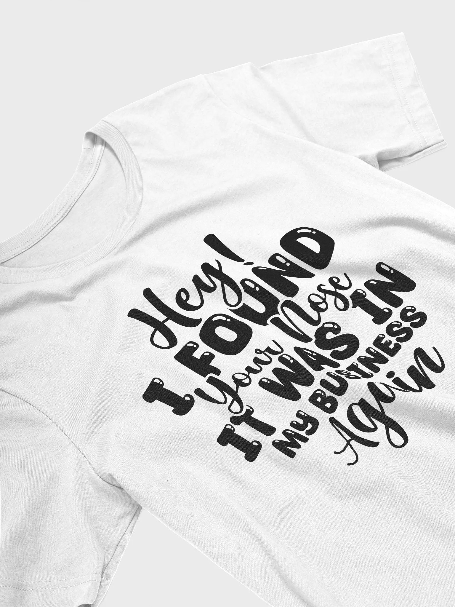 Hey I Found Your Nose It Was In Women White T-Shirt product image (4)
