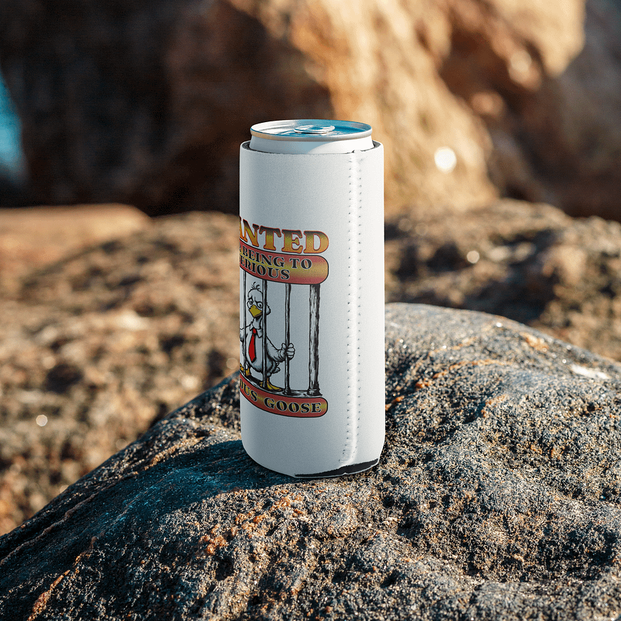Wanted For Being To Serious Goose Coozie Can Cooler product image (7)