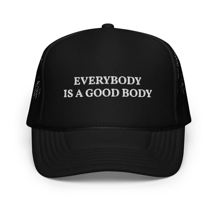 Every body is a good body - Embroidered Trucker Cap product image (1)