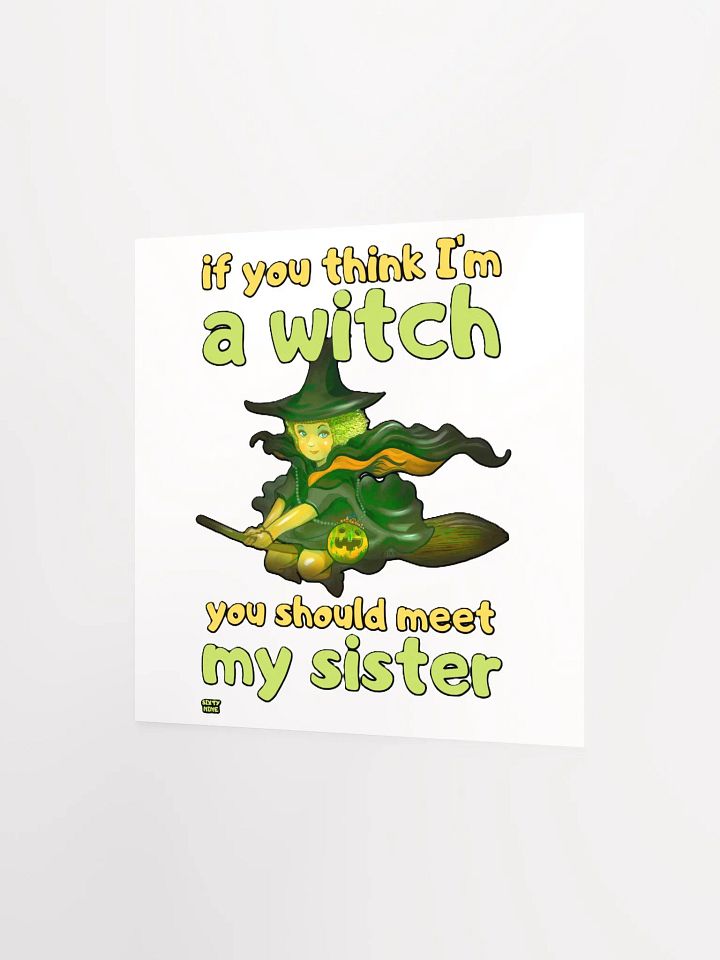 IF YOU THINK I'M A WITCH YOU SHOULD MEET MY SISTER product image (6)