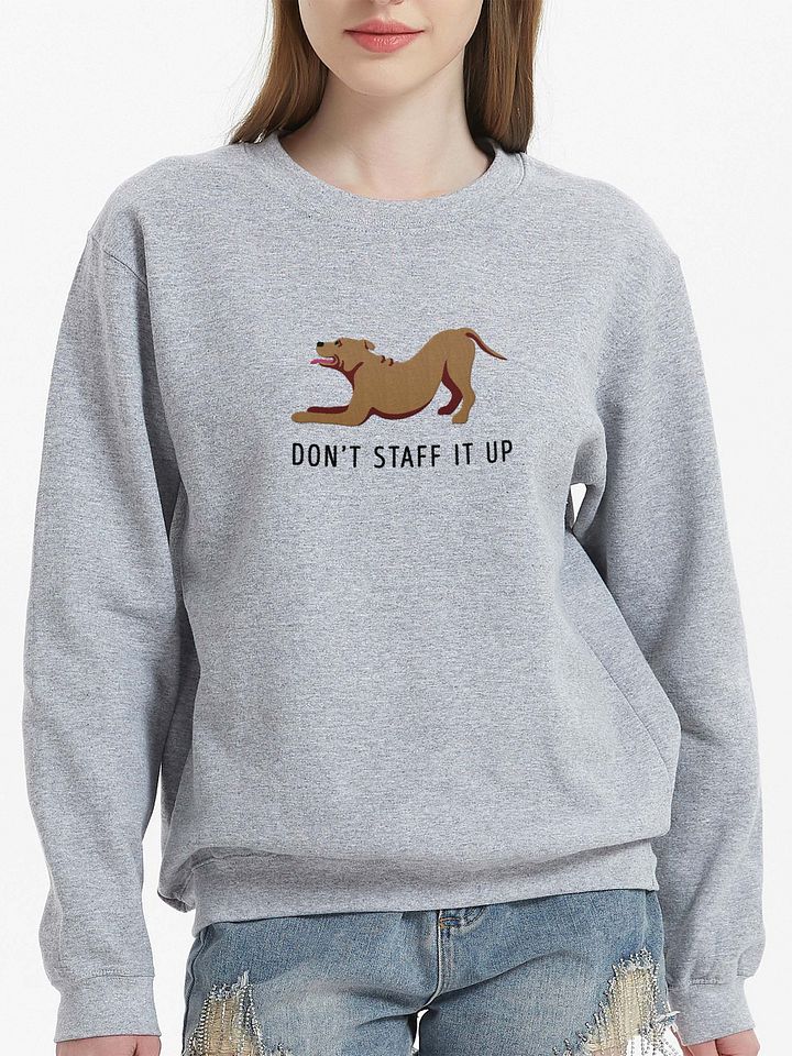 Don't Staff It Up Sweatshirt (Embroidered) of a Staffordshire Terrier product image (2)
