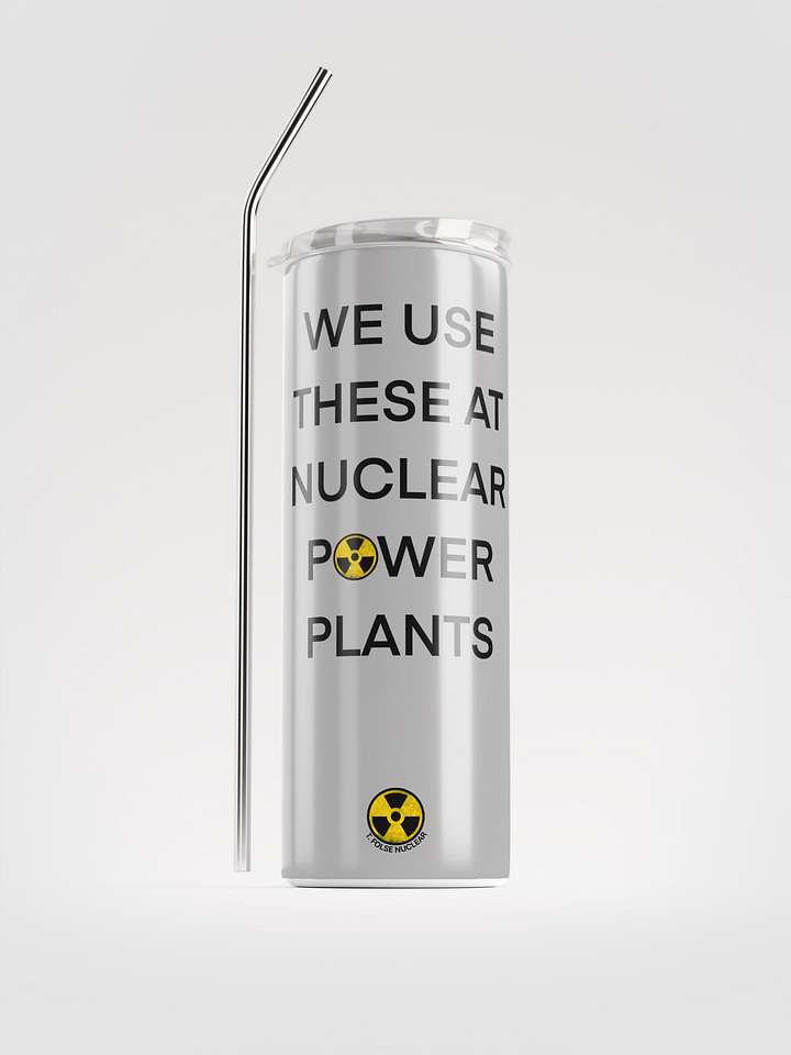 We Use This Tumbler at Nuclear Power Plants product image (1)