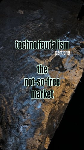 (part 1) on techno feudelism - the not so free market, this one’s for you lot who enjoy capitalism, what now?

References:
Va...
