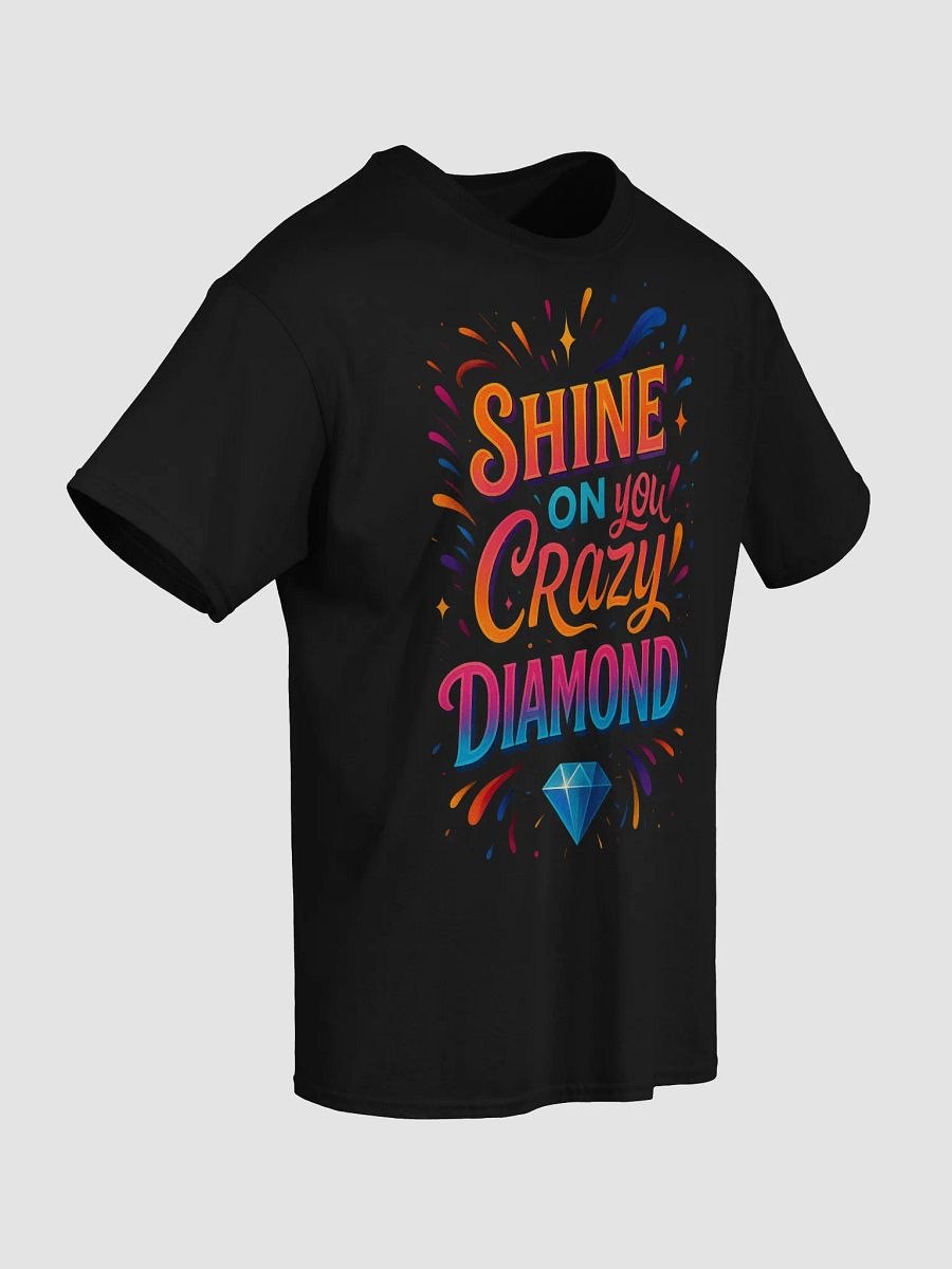 Shine On You Crazy Diamond – Bright Motivational T-Shirt product image (5)