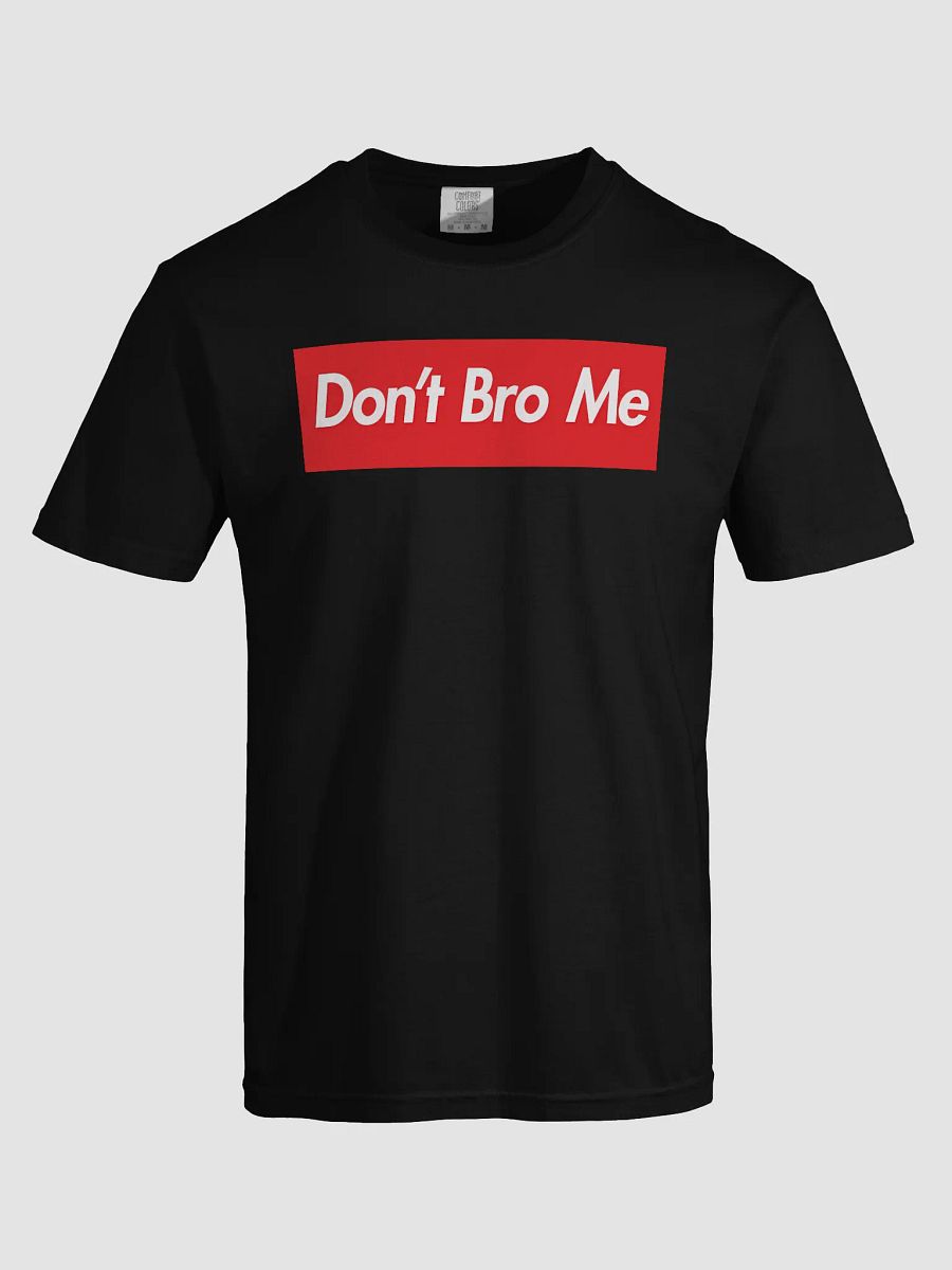 Don't Bro Me Heavyweight Tee product image (41)