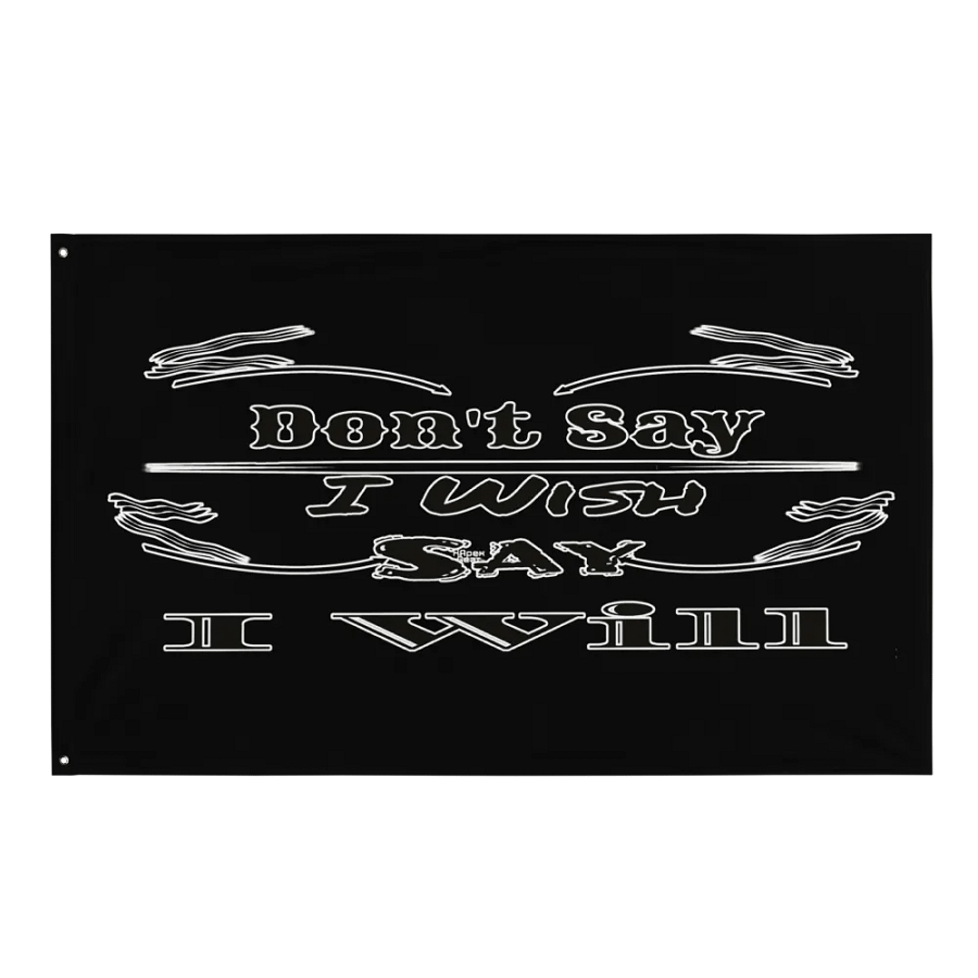 Dont Say I Wish Say I Will - Black - Flag product image (1)