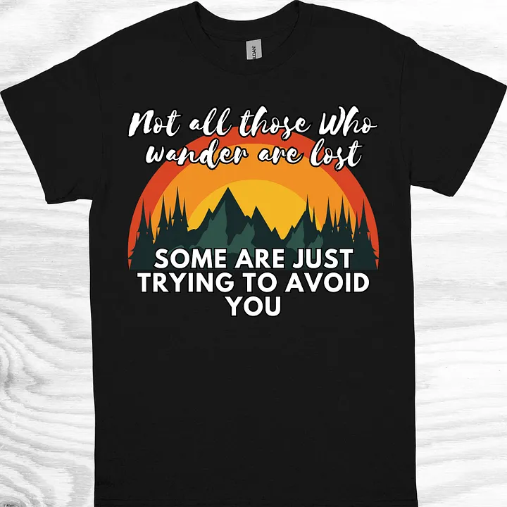 Not All Those Who Wander Are Lost, Some Are Trying To Avoid You product image (1)