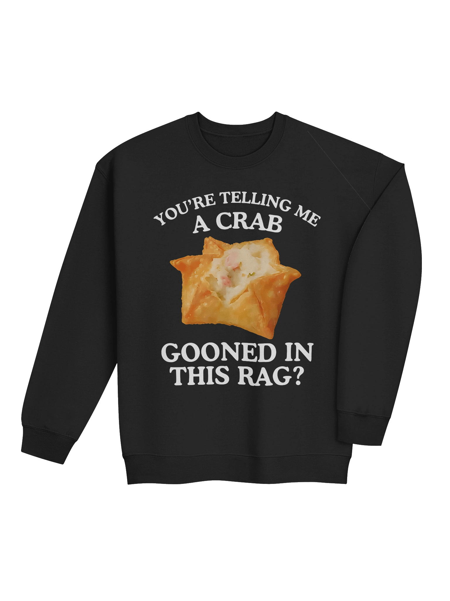 You're Telling Me A Crab Gooned In This Rag Sweatshirt product image (4)