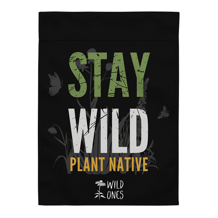 Stay Wild, Plant Native (Garden Flag) product image (2)