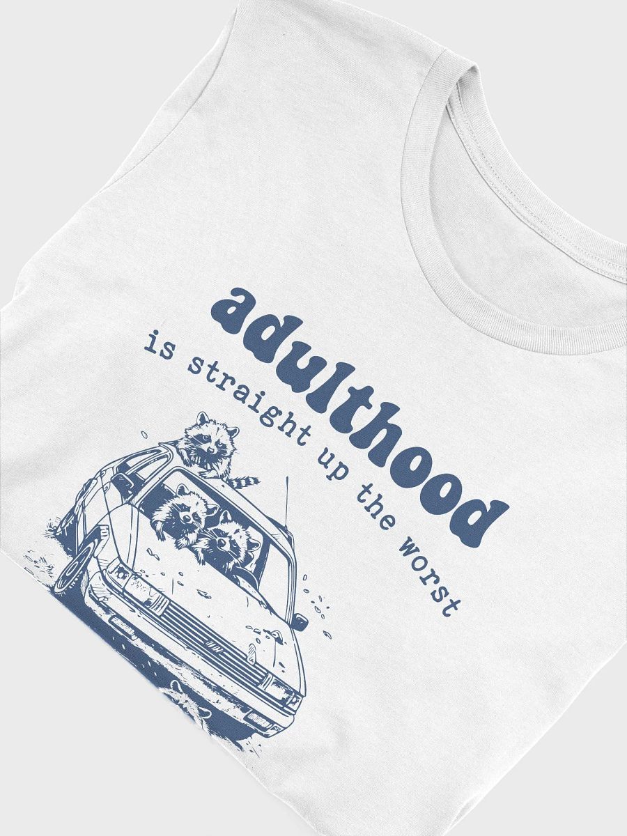Adulthood is straight up the worst hood I've ever lived in T-Shirt product image (5)