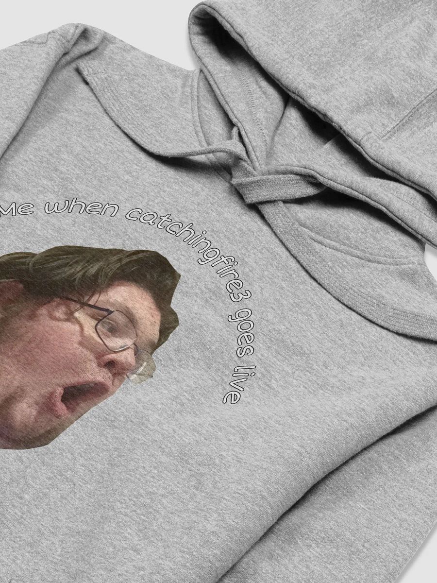 when catchingfire3 goes live Hoodie product image (3)