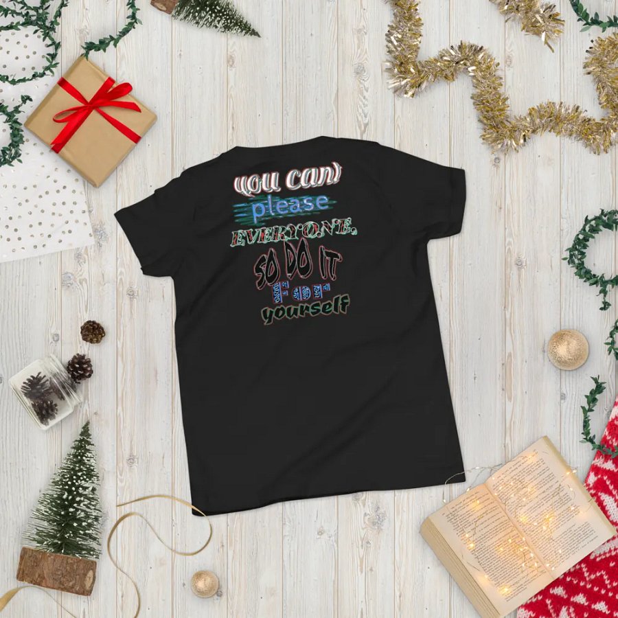 You Cant Please Everyone, So Do It For Yourself - Youth Short Sleeve T-Shirt product image (3)