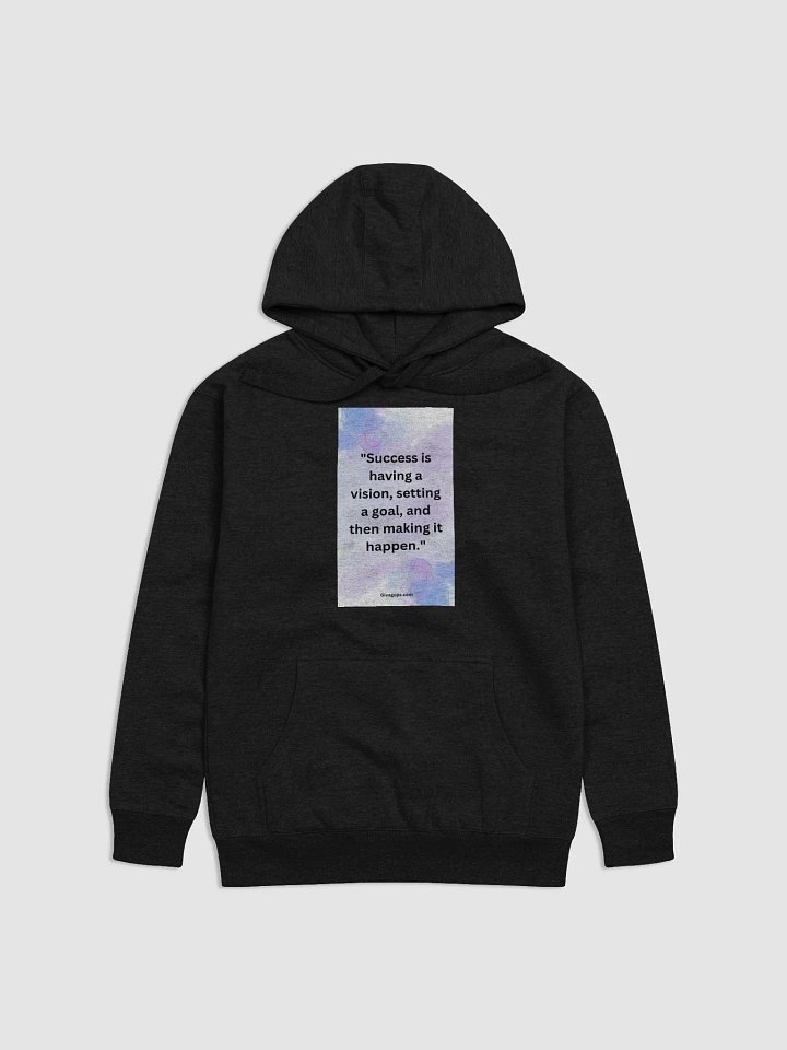"Success is having a vision, setting a goal, and then making it happen." HOODIE product image (1)