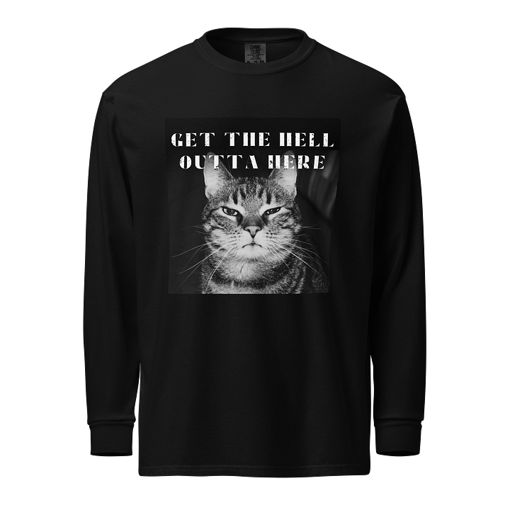 GET THE HELL OUTTA HERE LONG SLEEVE SHIRT product image (1)