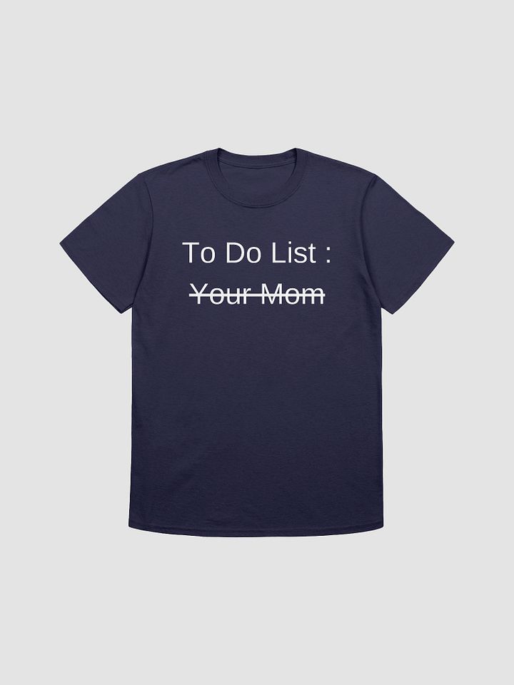 To Do List Your Mom Unisex T-Shirt V3 product image (7)