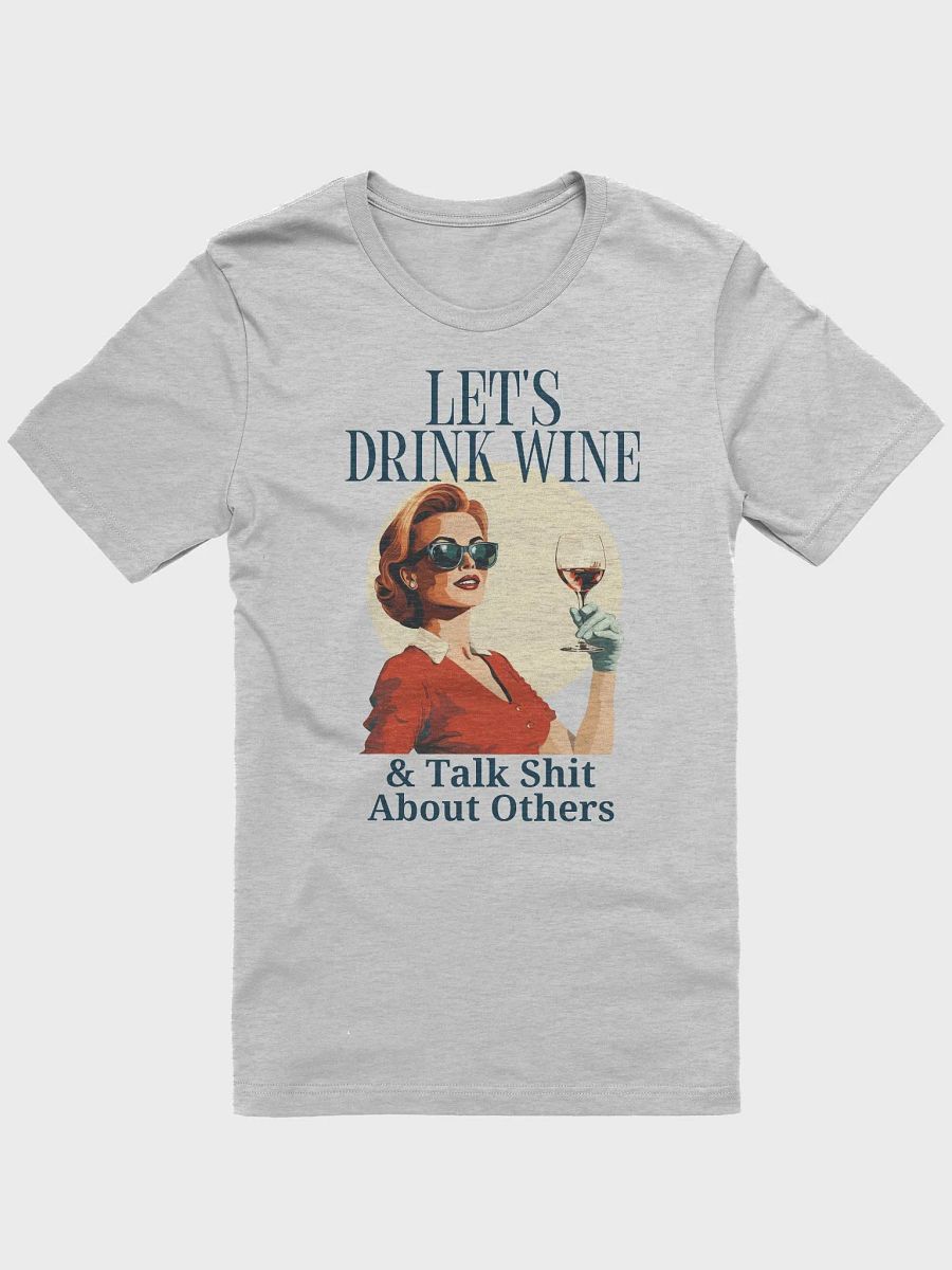 Let's Drink Wine & Talk Shit About Others Funny Wine Friends Shirt product image (4)
