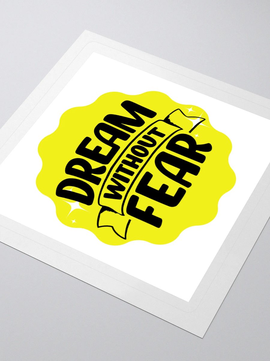 Dream Without Fear - Limitless Dreams 3x3 Sticker product image (3)