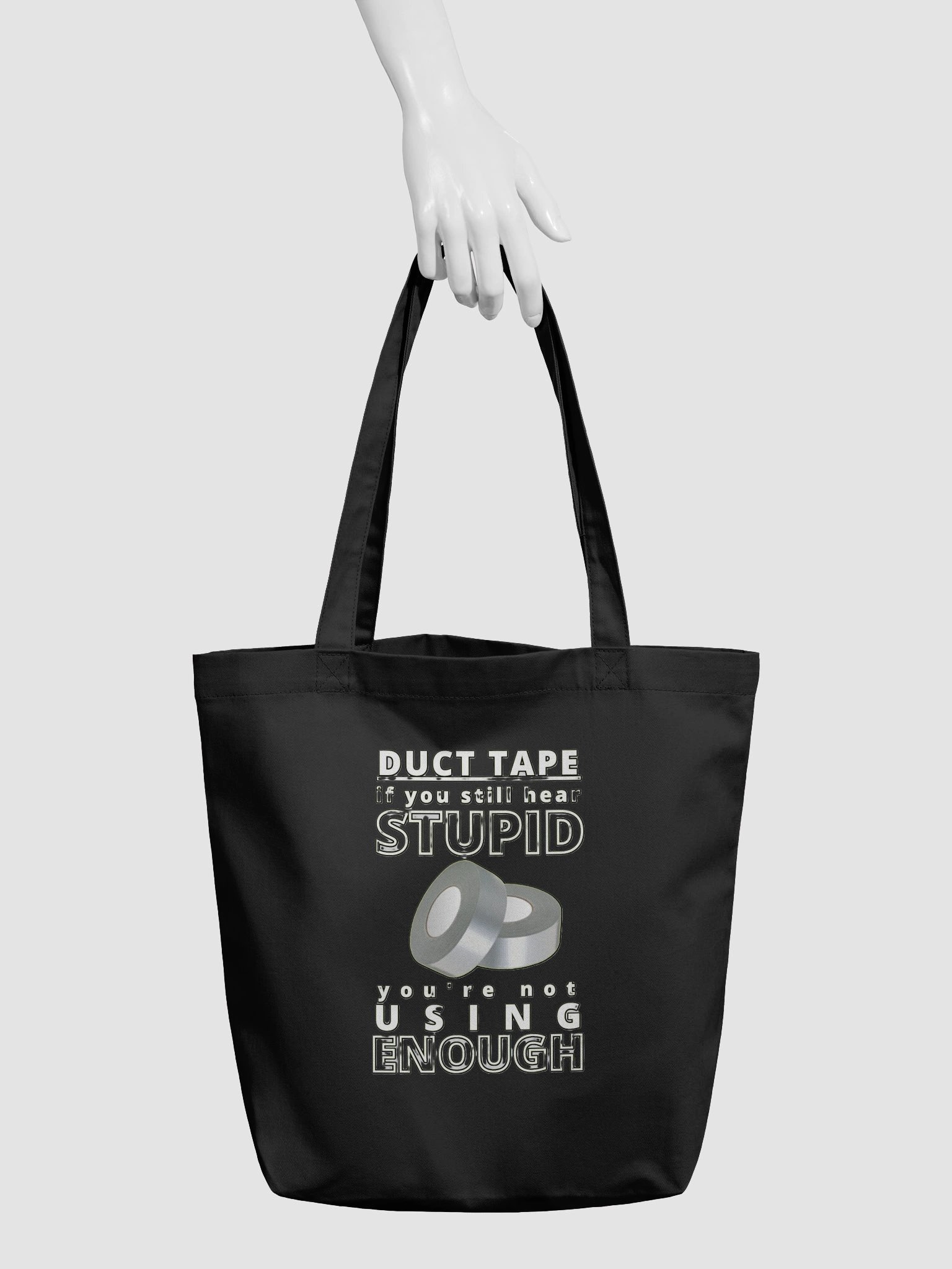 DUCTTAPE : IF YOU STILL HEAR STUPID, YOU'RE NOT USING ENOUGH product image (5)
