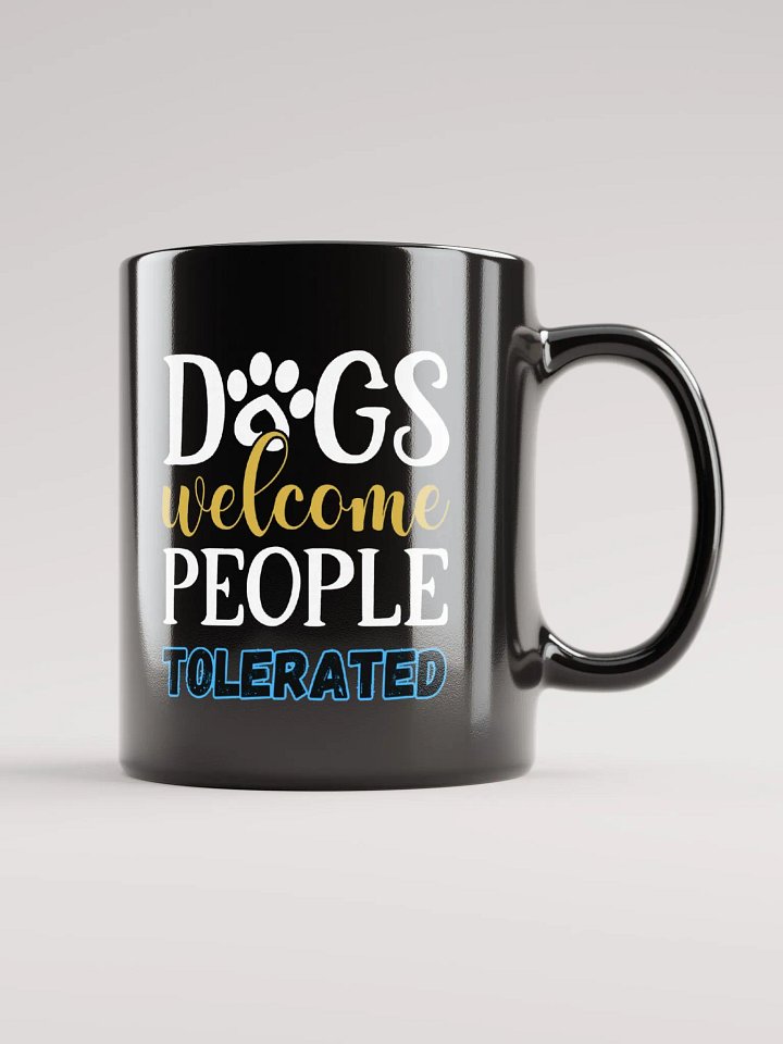 Dogs Welcome People Tolerated product image (1)