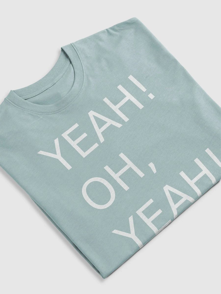 Yeah! Oh, yeah! T-Shirt product image (26)