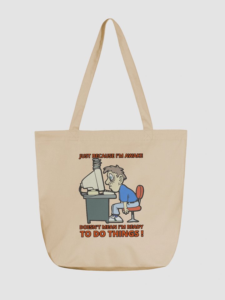 JUST BECAUSE I'M AWAKE DOESN'T MEAN I'M READY TO DO THINGS! product image (1)