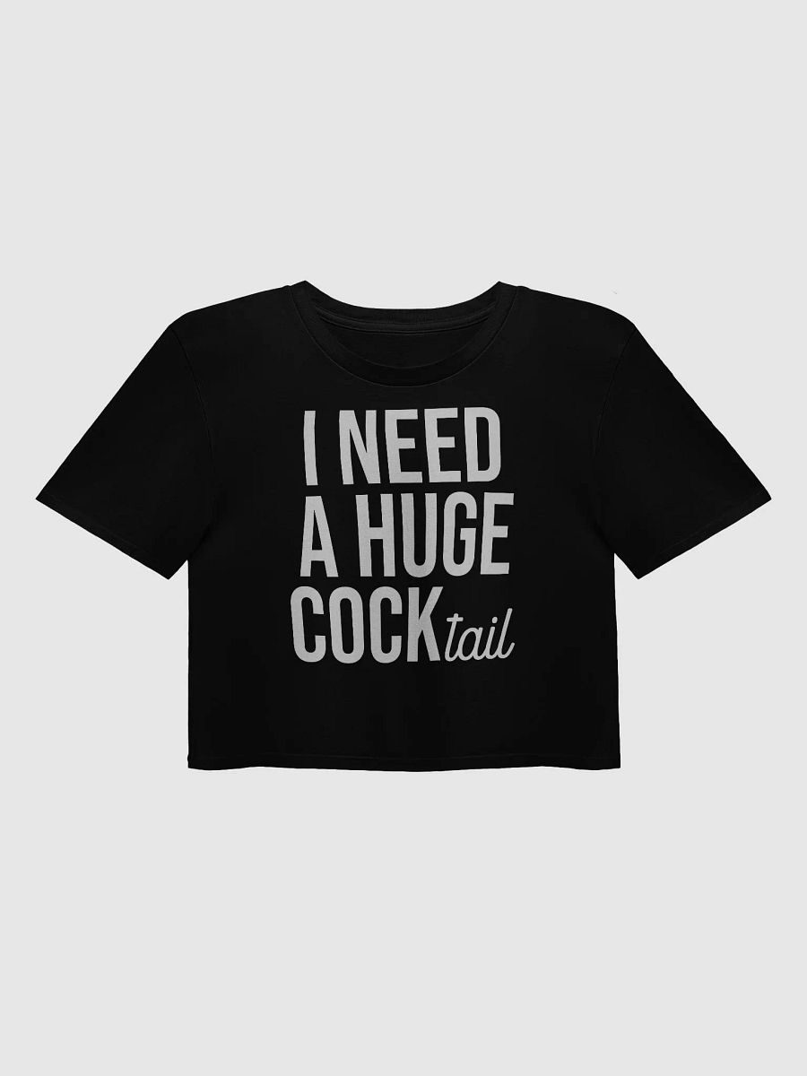 'I Need a Huge COCKtail' Crop Top- White Font product image (5)