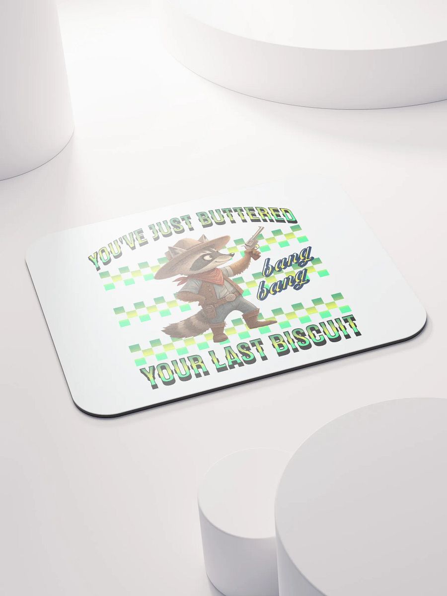 Youve Just Buttered Your Last Biscuit Raccoon Mouse Pad product image (4)